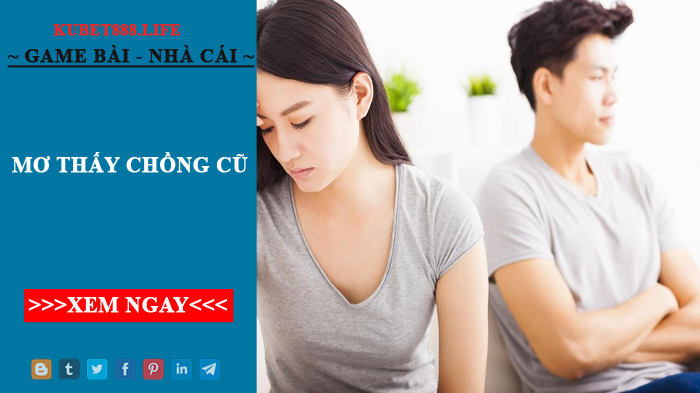 Giải Đáp Giấc Mơ Thấy Chồng Cũ Đánh Con Gì Chuẩn Xác Nhất